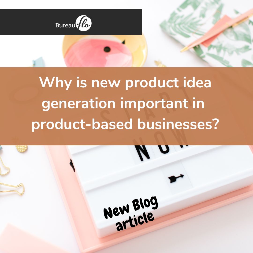 Why is new product idea generation important for product-bases businesses