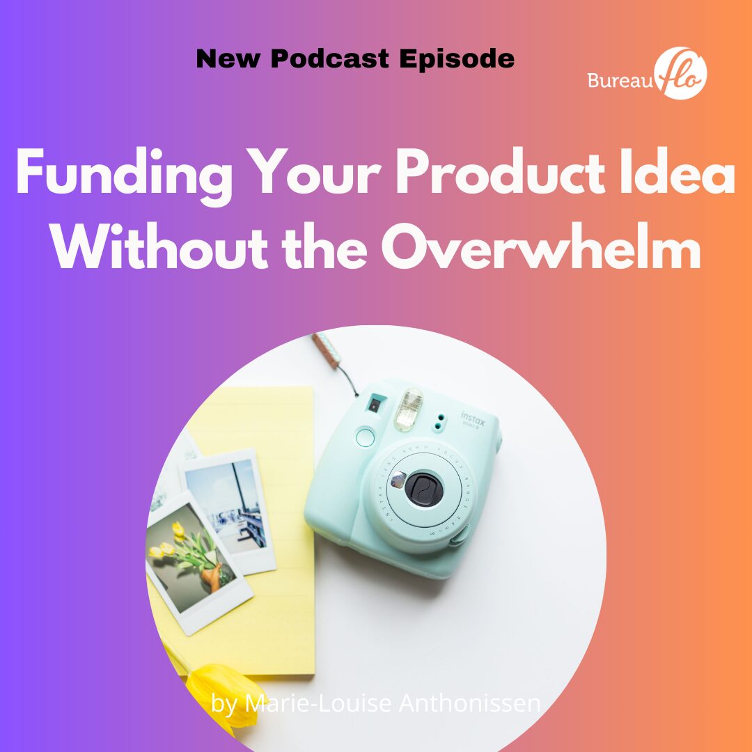 Funding Your Product Idea Without the Overwhelm